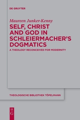 Self, Christ and God in Schleiermacher's Dogmatics: A Theology Reconceived for Modernity Paperback de Gruyter