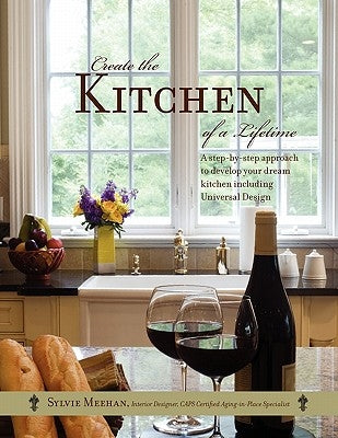Create the Kitchen of a Lifetime Paperback Sylvie Meehan Designs