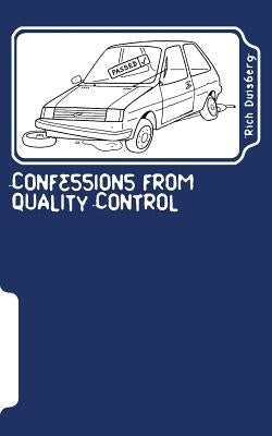 Confessions from quality control: Stories of bodges and balls-ups of car factories in the nineties Paperback Createspace Independent Publishing Platform