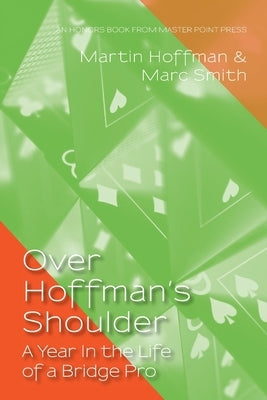 Over Hoffman's Shoulder: A Year in the Life of a Bridge Pro Paperback Master Point Press