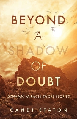 Beyond a Shadow of Doubt: Dynamic Miracle Short Stories Paperback Trilogy Christian Publishing