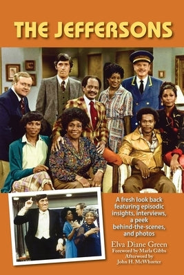 The Jeffersons - A fresh look back featuring episodic insights, interviews, a peek behind-the-scenes, and photos Paperback BearManor Media