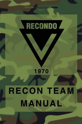 RECONDO Recon Team Manual: Vietnam - 1970 Paperback Createspace Independent Publishing Platform