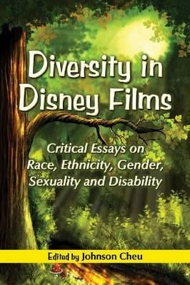 Diversity in Disney Films: Critical Essays on Race, Ethnicity, Gender, Sexuality and Disability Paperback McFarland & Company