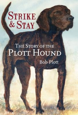 Paperback book titled "The Story of the Plott Hound: Strike & Stay" by History Press, featuring a cover with a Plott Hound illustration.