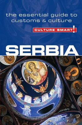 Serbia - Culture Smart!, 44: The Essential Guide to Customs & Culture Paperback Kuperard