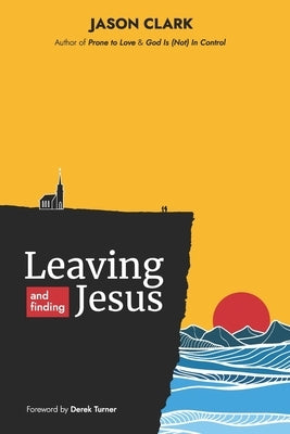 Leaving and Finding Jesus Paperback Independently Published
