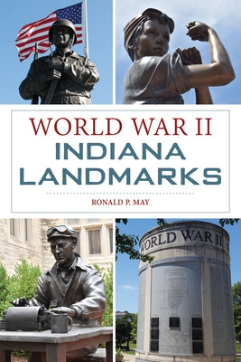 World War II Indiana Landmarks Paperback History Press