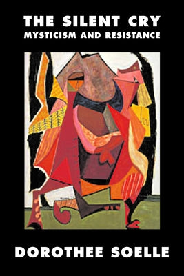 The Silent Cry: Mysticism and Resistance Paperback Augsburg Fortress Publishing
