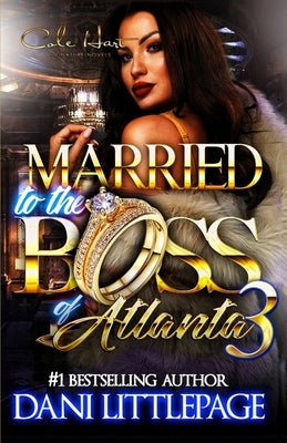 Married To The Boss Of Atlanta 3: An Urban Romance Novel: The Finale Paperback Independently Published