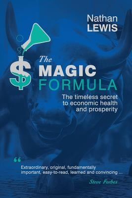 The Magic Formula: The Timeless Secret To Economic Health and Prosperity Paperback Canyon Maple Publishing LLC