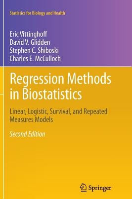 Regression Methods in Biostatistics: Linear, Logistic, Survival, and Repeated Measures Models Paperback Springer