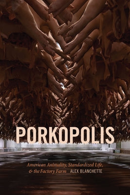 Porkopolis: American Animality, Standardized Life, and the Factory Farm Paperback Duke University Press