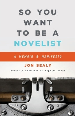 So You Want to Be a Novelist Paperback Haywire Books