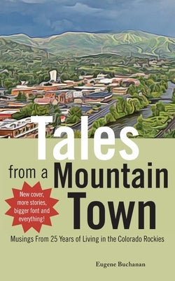Tales from a Mountain Town: Musings from 25 years of living in the Colorado Rockies Paperback Recreation Publishing Inc