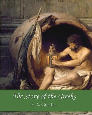 The Story of the Greeks Paperback Createspace Independent Publishing Platform