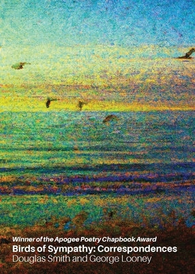 Birds of Sympathy: Correspondences Paperback April Gloaming Publishing