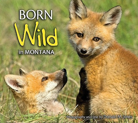 Born Wild in Montana paperback by Farcountry Press showing a scenic Montana landscape with wildlife and outdoor scenes.
