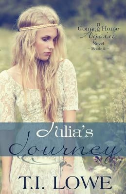 Julia's Journey: A Coming Home Again Novel Paperback Createspace Independent Publishing Platform