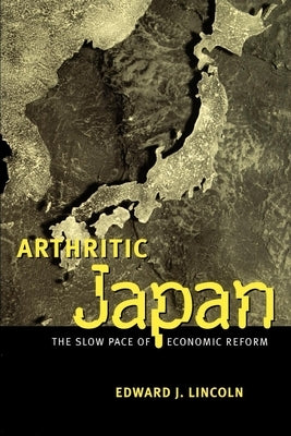 Arthritic Japan: The Slow Pace of Economic Reform Paperback Brookings Institution Press