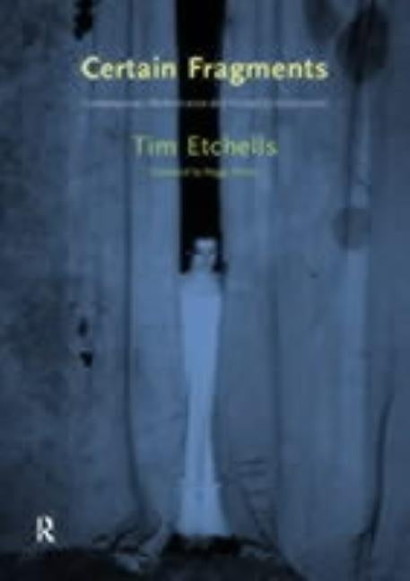 Certain Fragments: Texts and Writings on Performance Paperback Routledge