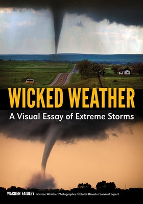 Wicked Weather: A Visual Essay of Extreme Storms Paperback Amherst Media