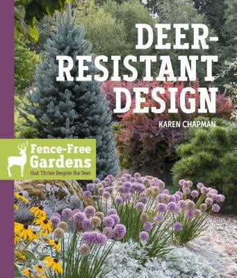 Deer-Resistant Design: Fence-Free Gardens That Thrive Despite the Deer Paperback Timber Press (OR)