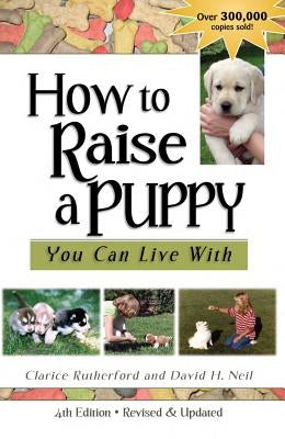 How to Raise a Puppy You Can Live with Dogwise Publishing