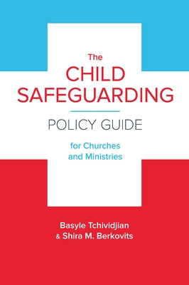 The Child Safeguarding Policy Guide for Churches and Ministries Paperback New Growth Press