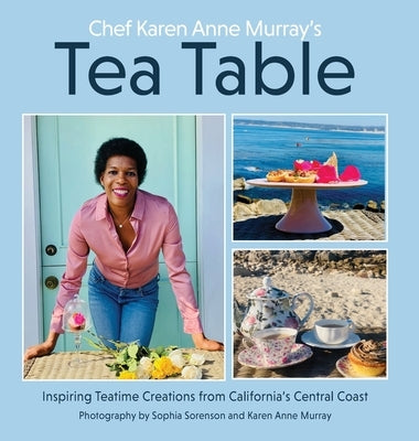 Chef Karen Anne Murray's Tea Table by Murray, Karen Anne