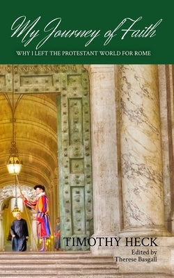 My Journey of Faith: Why I Left the Evangelical World for Rome Paperback Leitourgia Press