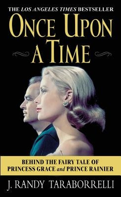 Once Upon a Time: Behind the Fairy Tale of Princess Grace and Prince Rainier Paperback Grand Central Publishing