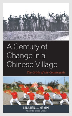 A Century of Change in a Chinese Village: The Crisis of the Countryside by Grove, Linda