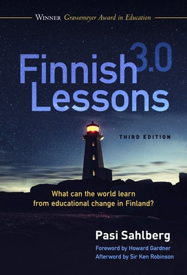Finnish Lessons 3.0: What Can the World Learn from Educational Change in Finland? Paperback Teachers College Press