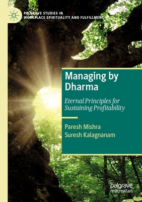 Managing by Dharma: Eternal Principles for Sustaining Profitability Paperback Palgrave MacMillan