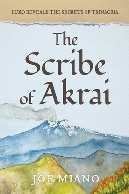 The Scribe of Akrai: Luxo reveals the secrets of Trinacria Paperback Us Peace Corps