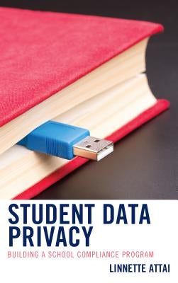 Student Data Privacy: Building a School Compliance Program Paperback Rowman & Littlefield Publishers