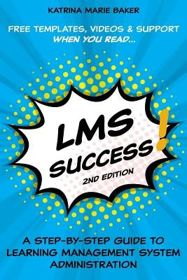 LMS Success: A Step-by-Step Guide to Learning Management System Administration Paperback Resources of Fun Learning