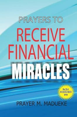 Prayers to receive financial miracles Paperback Createspace Independent Publishing Platform