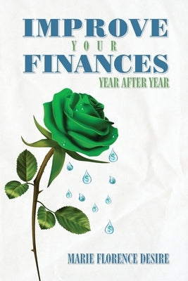 Improve Your Finances Year After Year Paperback Palmetto Publishing
