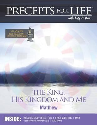 Precepts for Life Study Companion: The King, His Kingdom, and Me (Matthew) Paperback Precept Minstries International