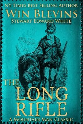 The Long Rifle: Mountain Man Classics Paperback Wordworx Publishing