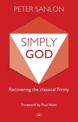 Simply God: Recovering The Classical Trinity Paperback IVP