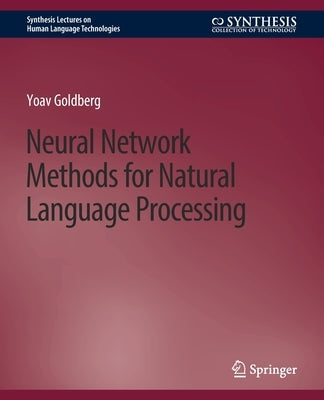 Neural Network Methods for Natural Language Processing Paperback Springer