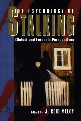 The Psychology of Stalking: Clinical and Forensic Perspectives Paperback Academic Press