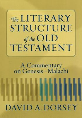 The Literary Structure of the Old Testament: A Commentary on Genesis-Malachi Paperback Baker Academic