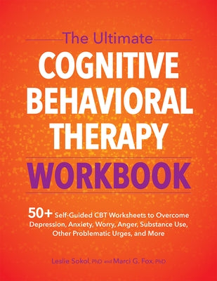 The Ultimate Cognitive Behavioral Therapy Workbook: 50+ Self-Guided CBT Worksheets to Overcome Depression, Anxiety, Worry, Anger, Urge Control, and Mo Paperback PESI Publishing, Inc.