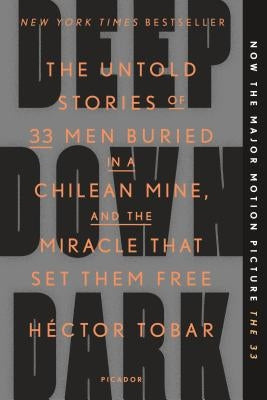 Deep Down Dark: The Untold Stories of 33 Men Buried in a Chilean Mine, and the Miracle That Set Them Free Paperback Picador USA