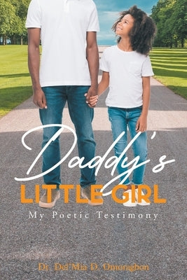 Daddy's Little Girl: My Poetic Testimony Paperback Christian Faith