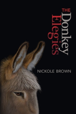 The Donkey Elegies: An Essay in Poems Paperback Sibling Rivalry Press, LLC